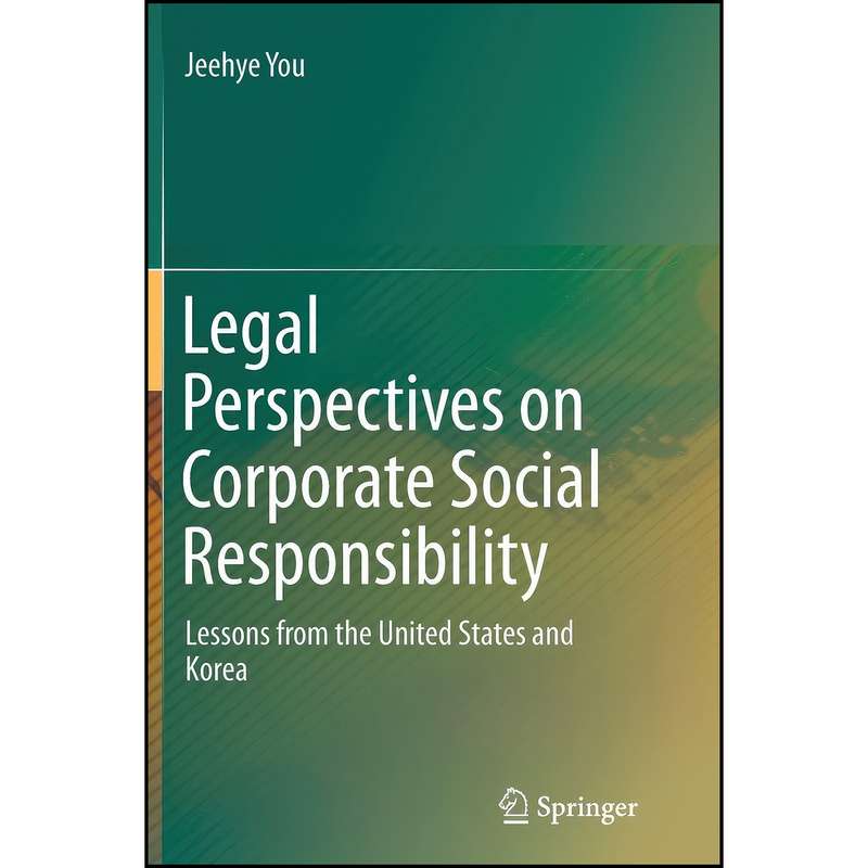 کتاب Legal Perspectives on Corporate Social Responsibility اثر Jeehye You انتشارات Springer کتاب Legal Perspectives on Corporate Social Responsibility اثر Jeehye You انتشارات Springer