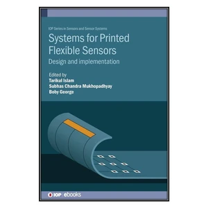 کتاب Systems for Printed Flexible Sensors اثر جمعي از نويسندگان انتشارات مؤلفين طلايي