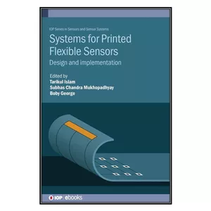  کتاب Systems for Printed Flexible Sensors اثر جمعي از نويسندگان انتشارات مؤلفين طلايي