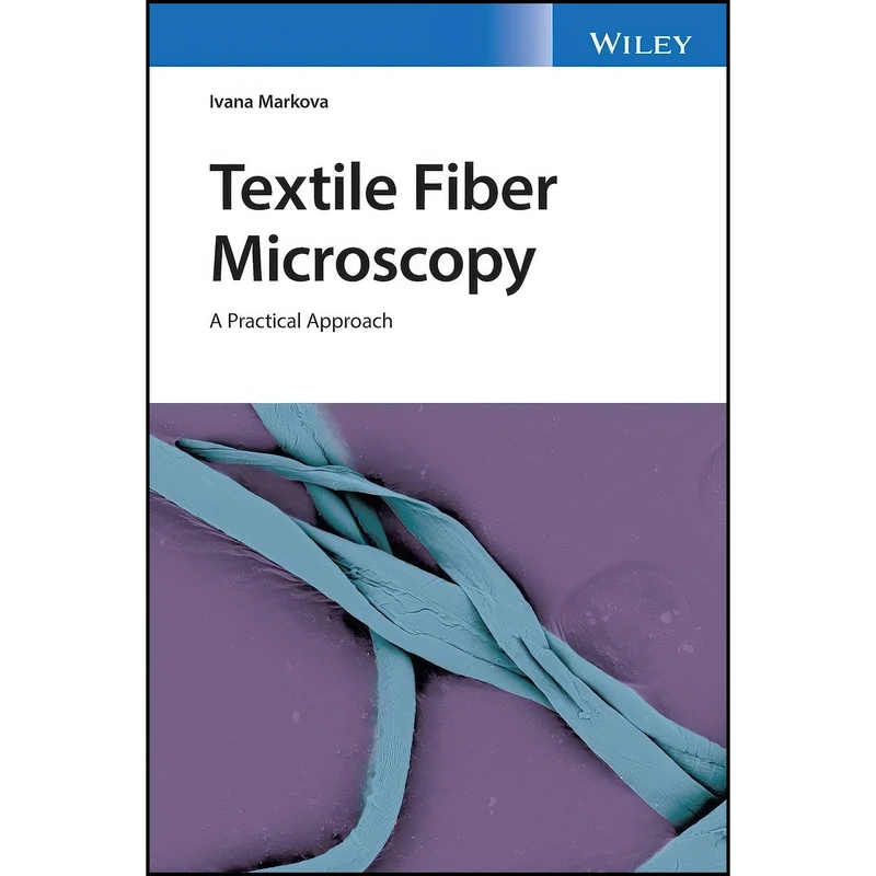 کتاب Textile Fiber Microscopy اثر Ivana Markova انتشارات Wiley