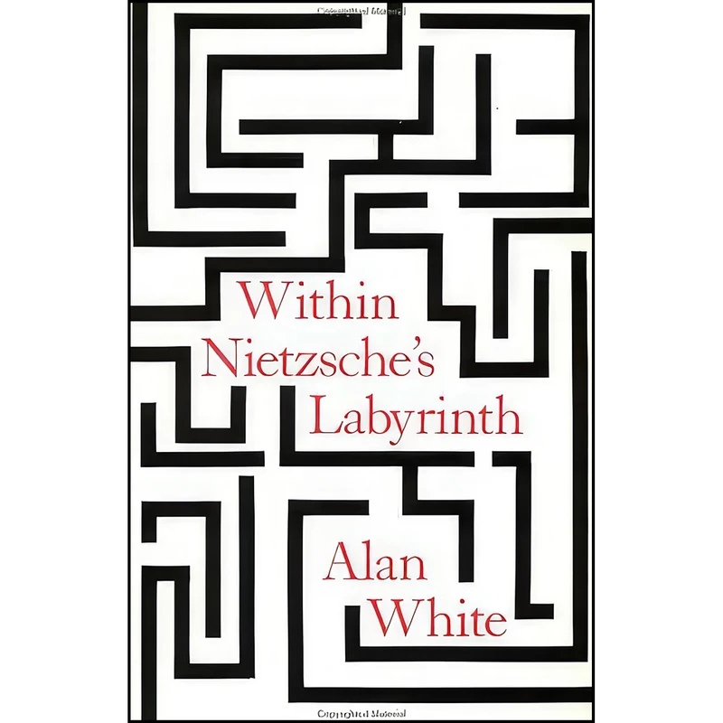 کتاب Within Nietzsches Labyrinth اثر Alan White انتشارات Routledge 