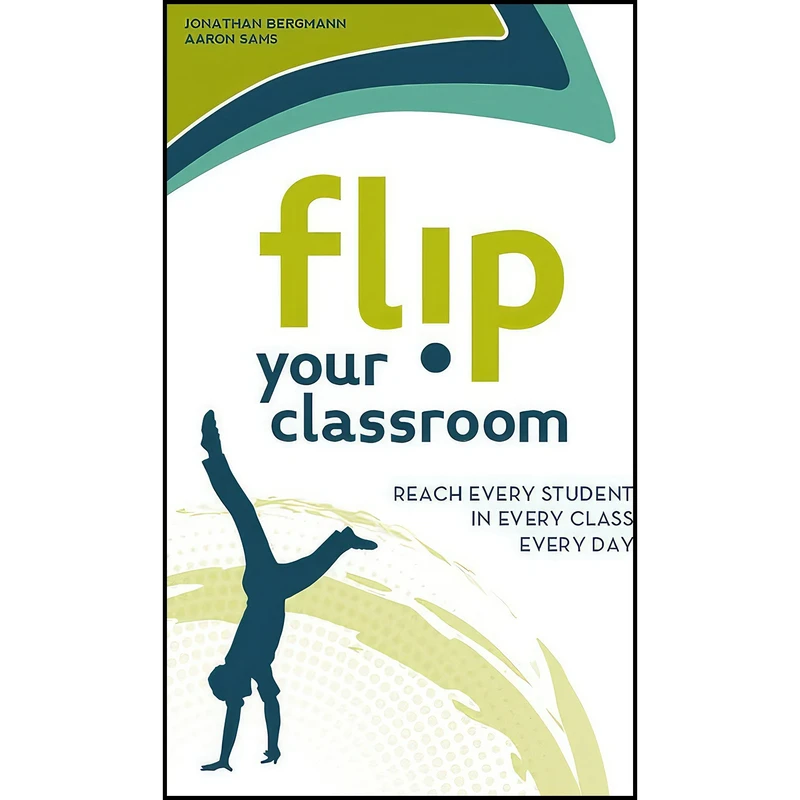 کتاب Flip Your Classroom اثر Jonathan Bergmann and Aaron Sams انتشارات International Society for Technology in Education