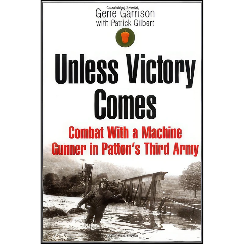 کتاب UNLESS VICTORY COMES اثر Gene Garrison and Patrick Gilbert انتشارات Casemate