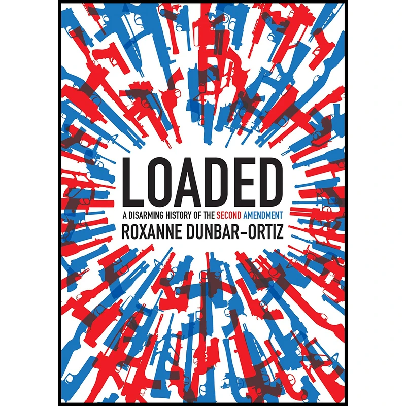 کتاب Loaded اثر Roxanne Dunbar-Ortiz انتشارات City Lights Publishers