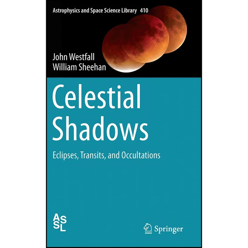 کتاب Celestial Shadows اثر John Westfall and William Sheehan انتشارات Springer