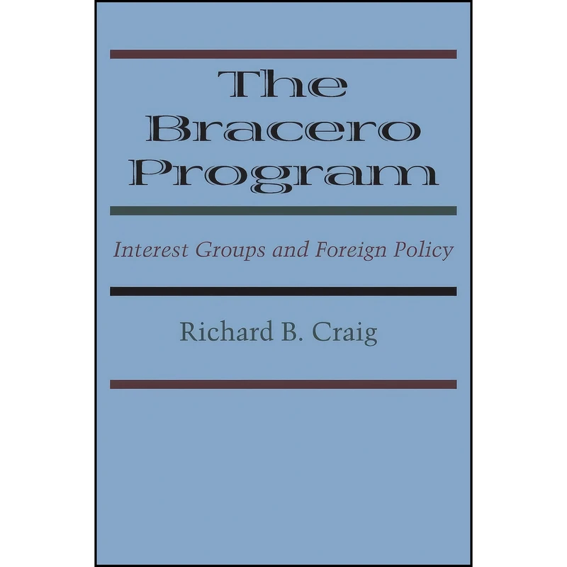 کتاب The Bracero Program اثر Richard B. Craig انتشارات University of Texas Press