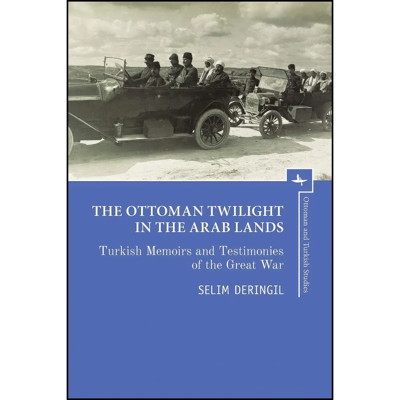 کتاب The Ottoman Twilight in the Arab Lands اثر Selim Deringil انتشارات Academic Studies Press