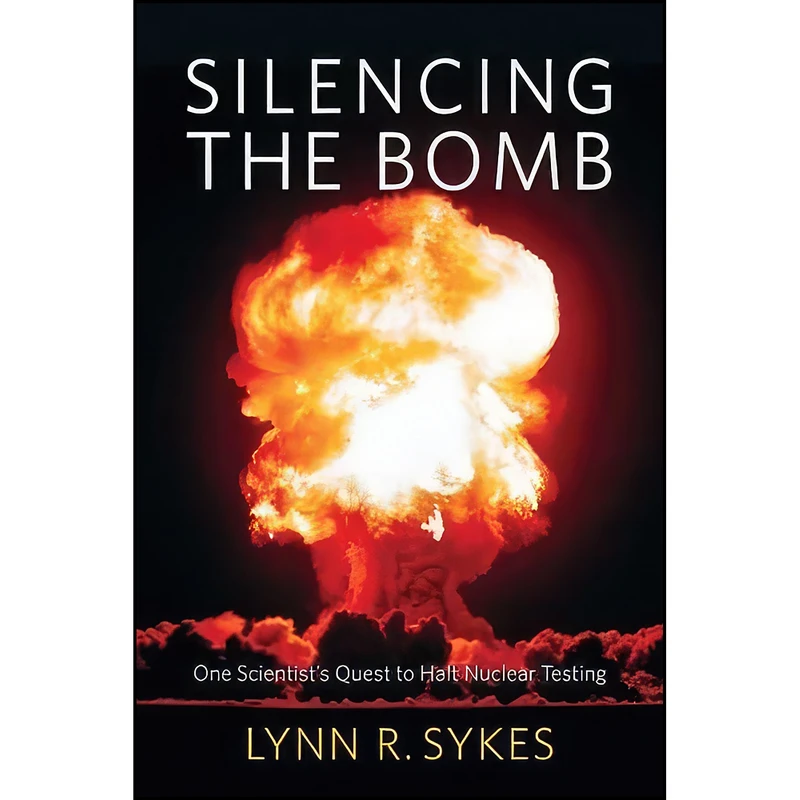 کتاب Silencing the Bomb اثر Lynn R. Sykes انتشارات Columbia University Press