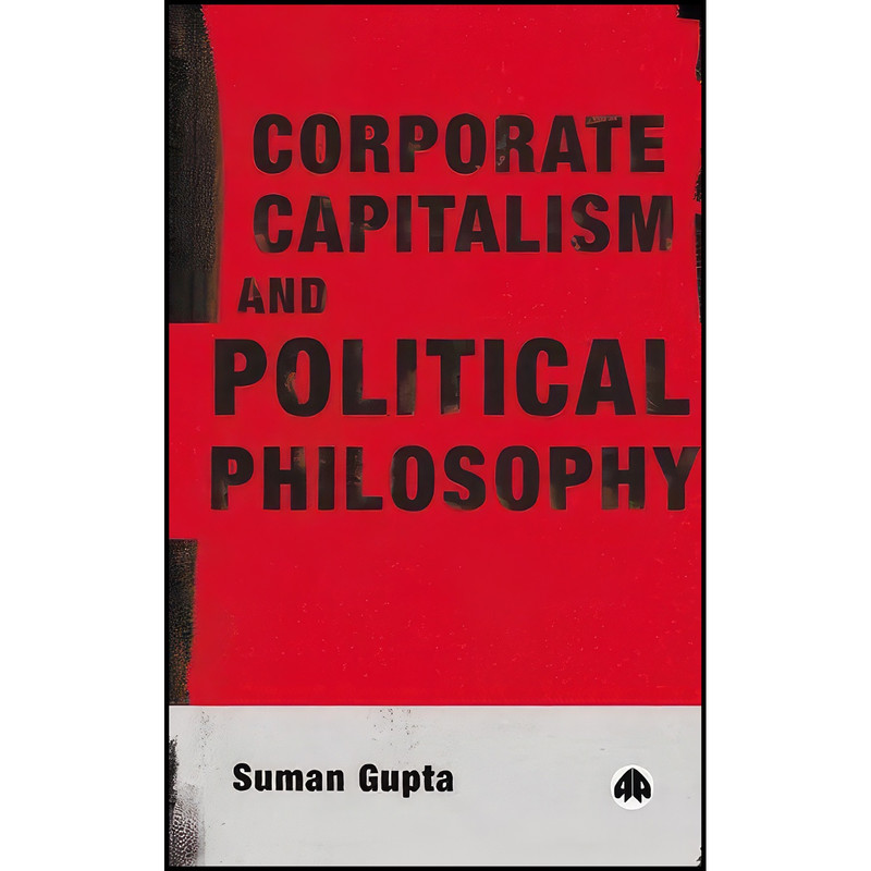 کتاب Corporate Capitalism and Political Philosophy اثر Suman Gupta انتشارات Pluto Press