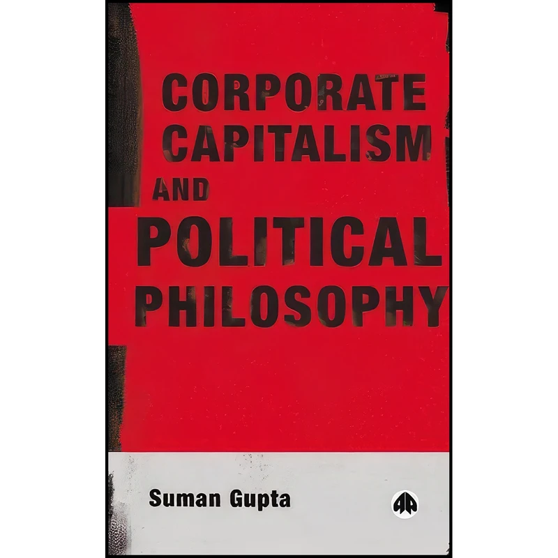 کتاب Corporate Capitalism and Political Philosophy اثر Suman Gupta انتشارات Pluto Press