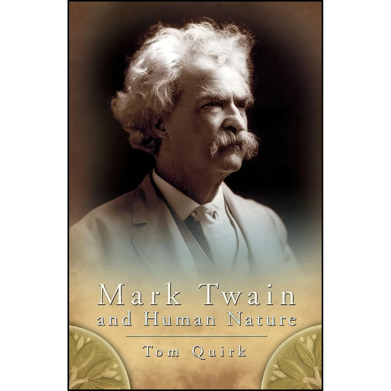 کتاب Mark Twain and Human Nature اثر Tom Quirk انتشارات University of Missouri