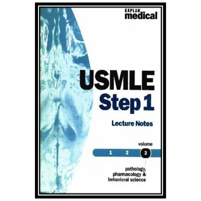 کتاب Kaplan USMLE Step 1 Lecture Notes: Pathology, Pharmacology and Behavioral Science اثر جمعی از نویسندگان انتشارات مؤلفین طلایی