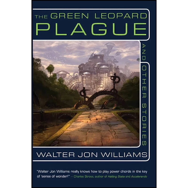 کتاب The Green Leopard Plague and Other Stories اثر Walter Jon Williams انتشارات Night Shade