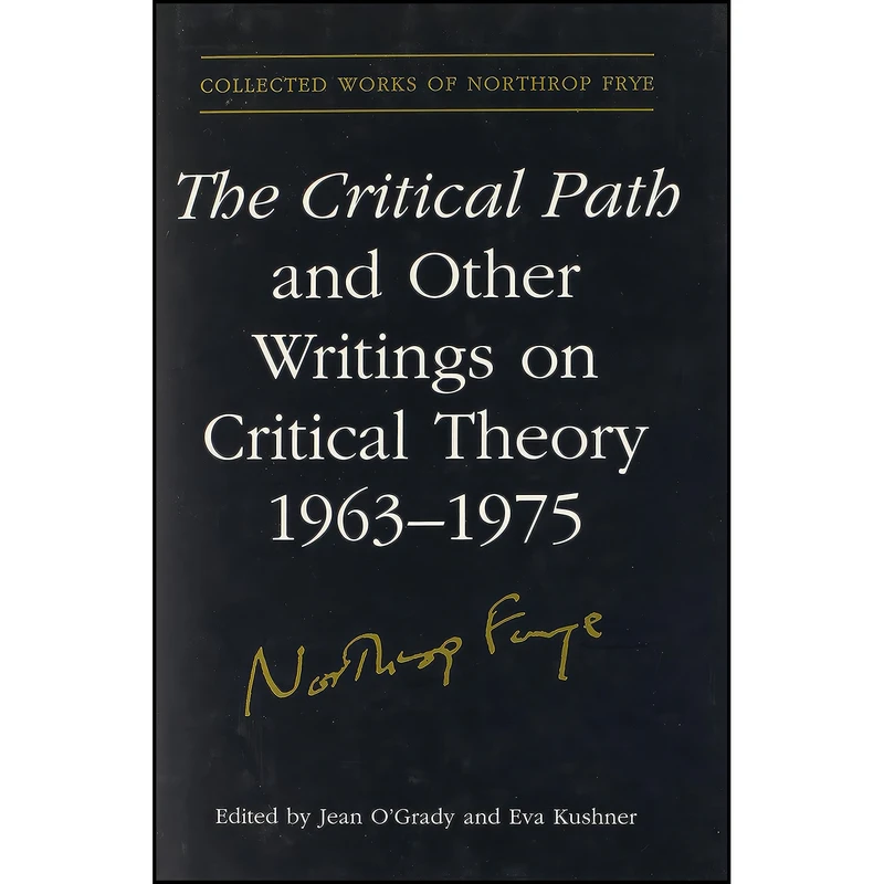 کتاب The Critical Path and Other Writings on Critical Theory, 1963-1975 اثر جمعي از نويسندگان انتشارات University of Toronto Press