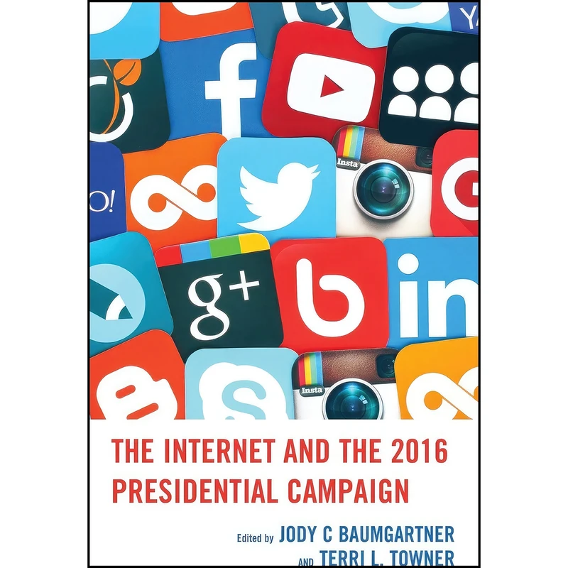 کتاب The Internet and the 2016 Presidential Campaign اثر جمعي از نويسندگان انتشارات Lexington Books