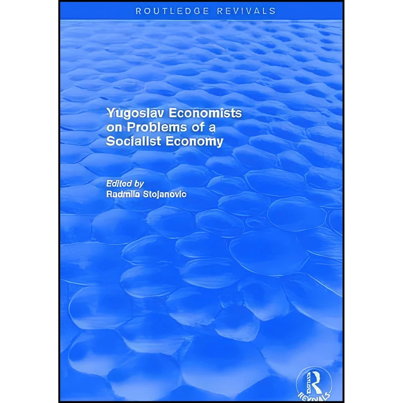 کتاب Yugoslav Economists on Problems of a Socialist Economy اثر Radmila Stojanovic انتشارات Routledge