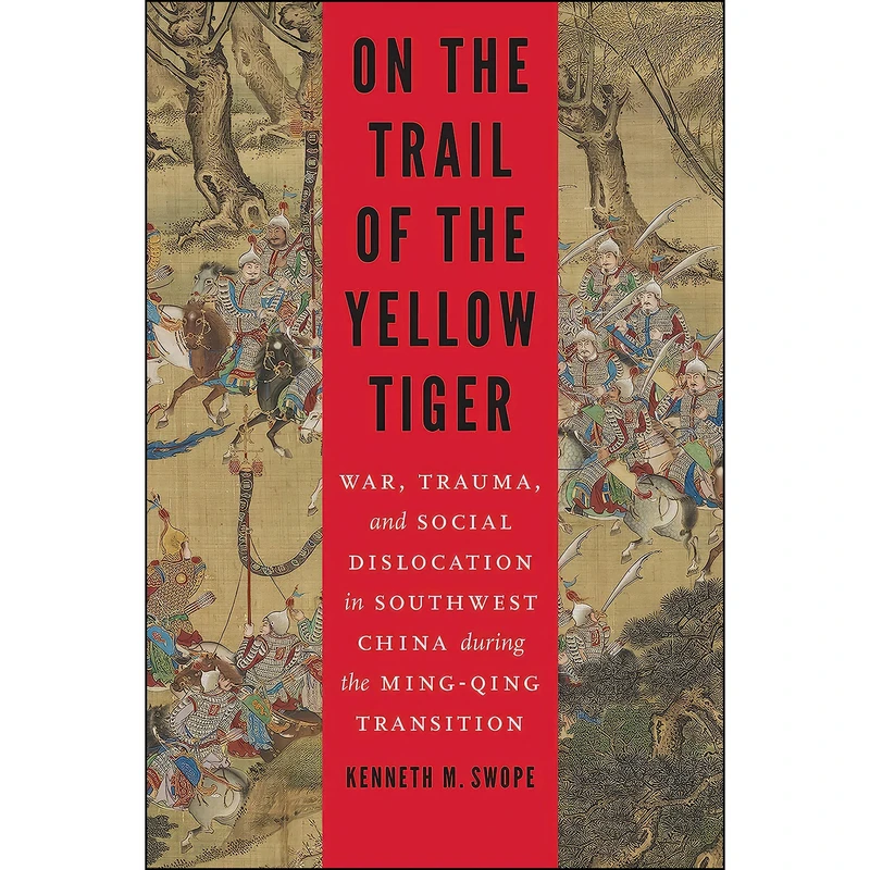 کتاب On the Trail of the Yellow Tiger اثر Kenneth M. Swope انتشارات University of Nebraska Press