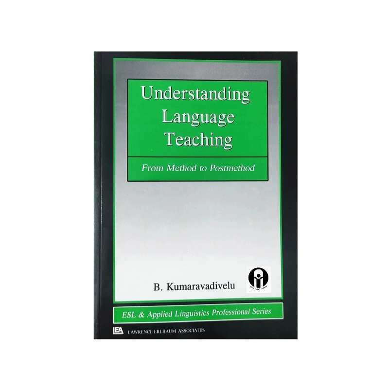 کتاب Understanding Language Teaching اثر B.Kumaravadivelu انتشارات الوندپویان کتاب Understanding Language Teaching اثر B.Kumaravadivelu انتشارات الوندپویان