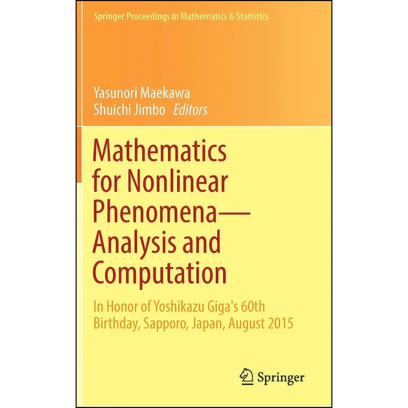 کتاب Mathematics for Nonlinear Phenomena ― Analysis and Computation اثر Yasunori Maekawa and Shuichi Jimbo انتشارات Springer
