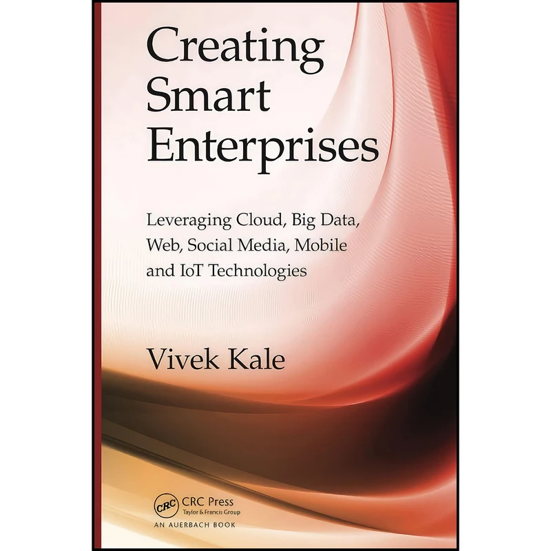 کتاب Creating Smart Enterprises اثر Vivek Kale انتشارات Auerbach Publications