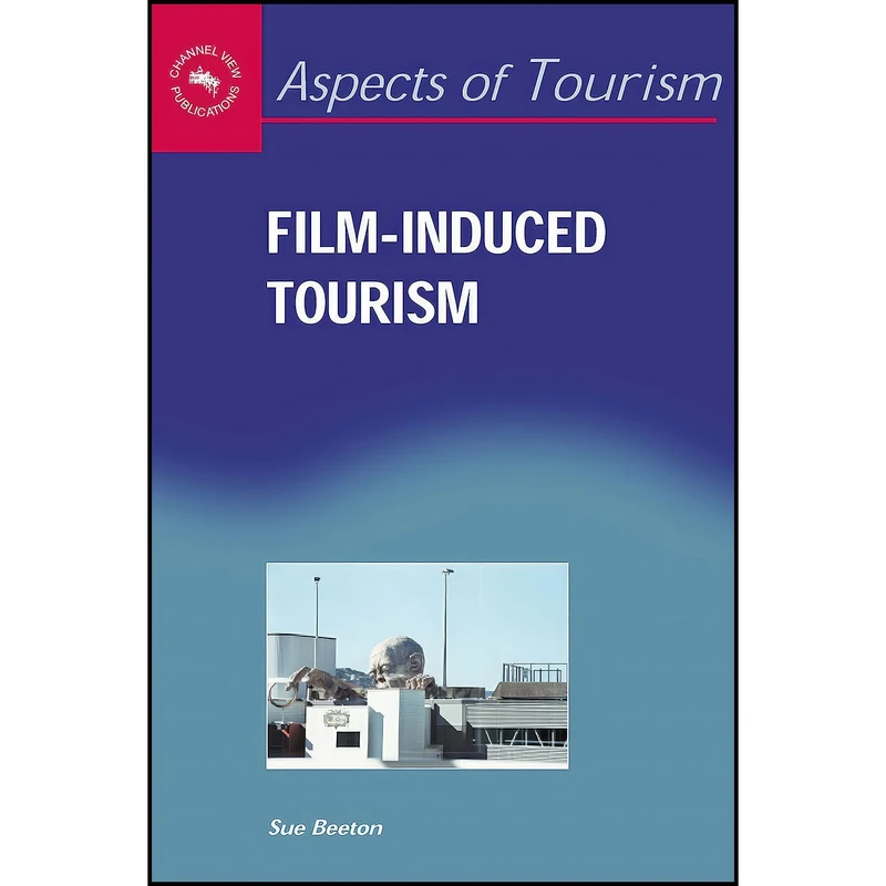 کتاب Film-Induced Tourism  اثر Sue Beeton انتشارات Channel View Publications