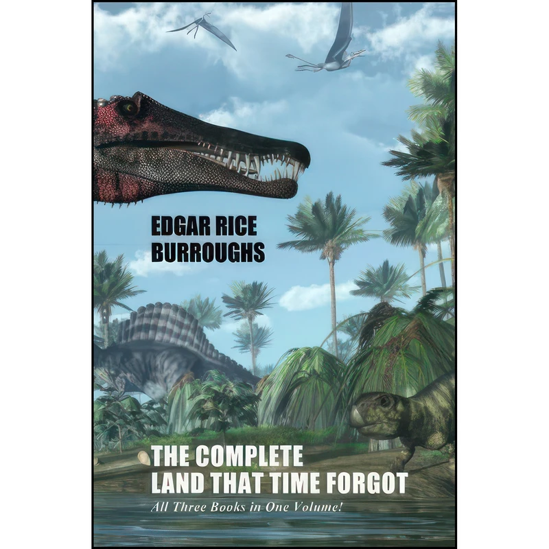 کتاب The Complete Land That Time Forgot اثر Edgar Rice Burroughs انتشارات تازه ها