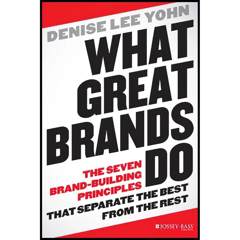 کتاب What Great Brands Do اثر Denise Lee Yohn انتشارات Jossey-Bass