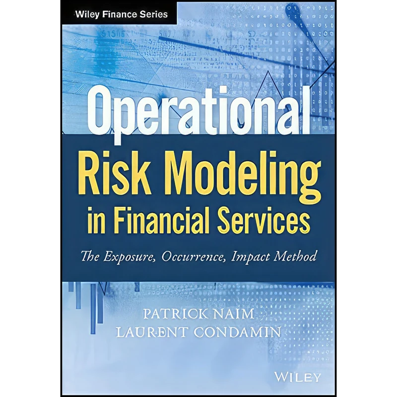 کتاب Operational Risk Modeling in Financial Services اثر Patrick Naim and Laurent Condamin انتشارات Wiley