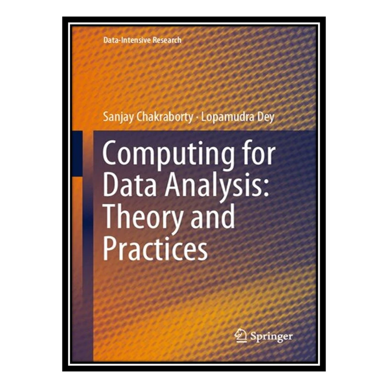 کتاب Computing for Data Analysis: Theory and Practices اثر Sanjay Chakraborty AND Lopamudra Dey انتشارات مؤلفین طلایی