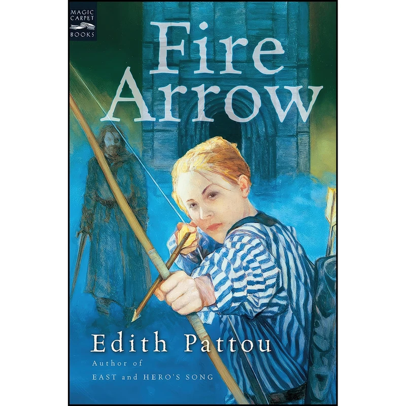 کتاب Fire Arrow اثر Edith Pattou انتشارات Clarion Books
