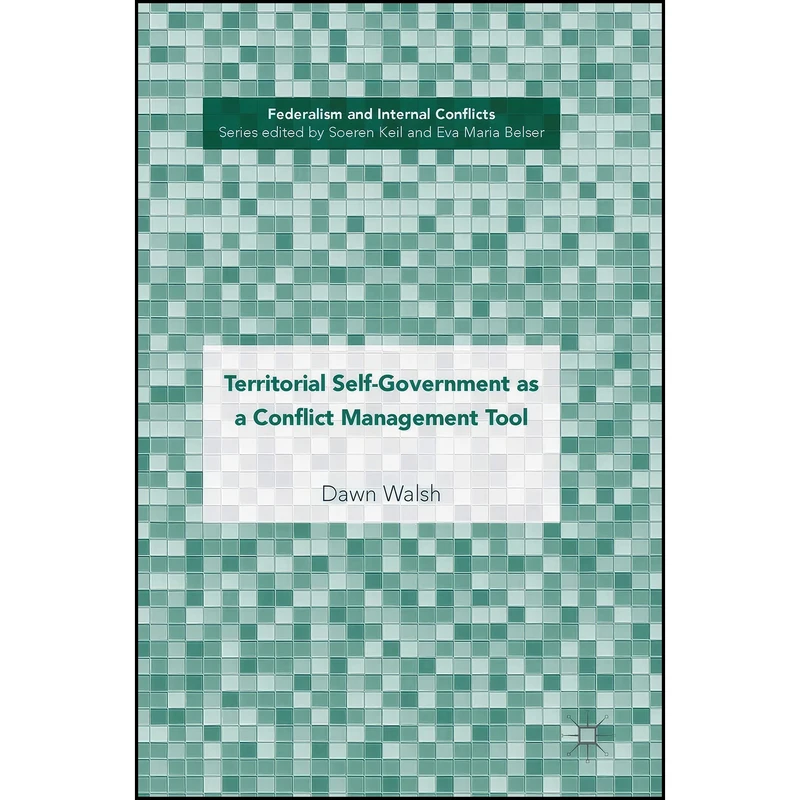 کتاب Territorial Self-Government as a Conflict Management Tool  اثر Dawn Walsh انتشارات Palgrave Macmillan