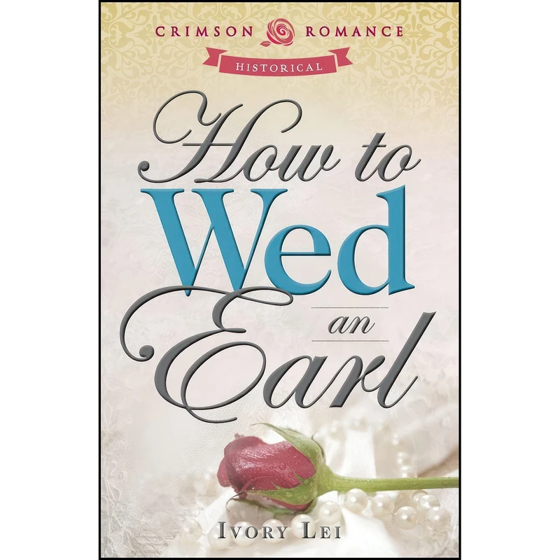 کتاب How To Wed An Earl  اثر Ivory Lei انتشارات Adams Media