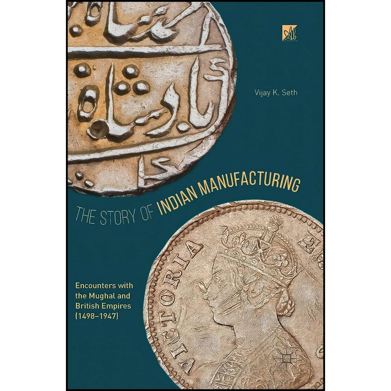 کتاب The Story of Indian Manufacturing اثر Vijay K. Seth انتشارات Palgrave Macmillan