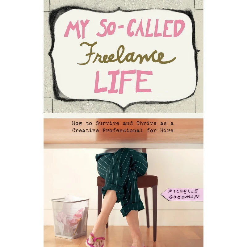 کتاب My So-Called Freelance Life اثر Michelle Goodman انتشارات تازه‌ها