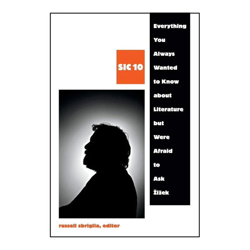 کتاب Everything You Always Wanted to Know about Literature but Were Afraid to Ask Zizek : SIC 10 اثر Russell Sbriglia انتشارات Duke University Press