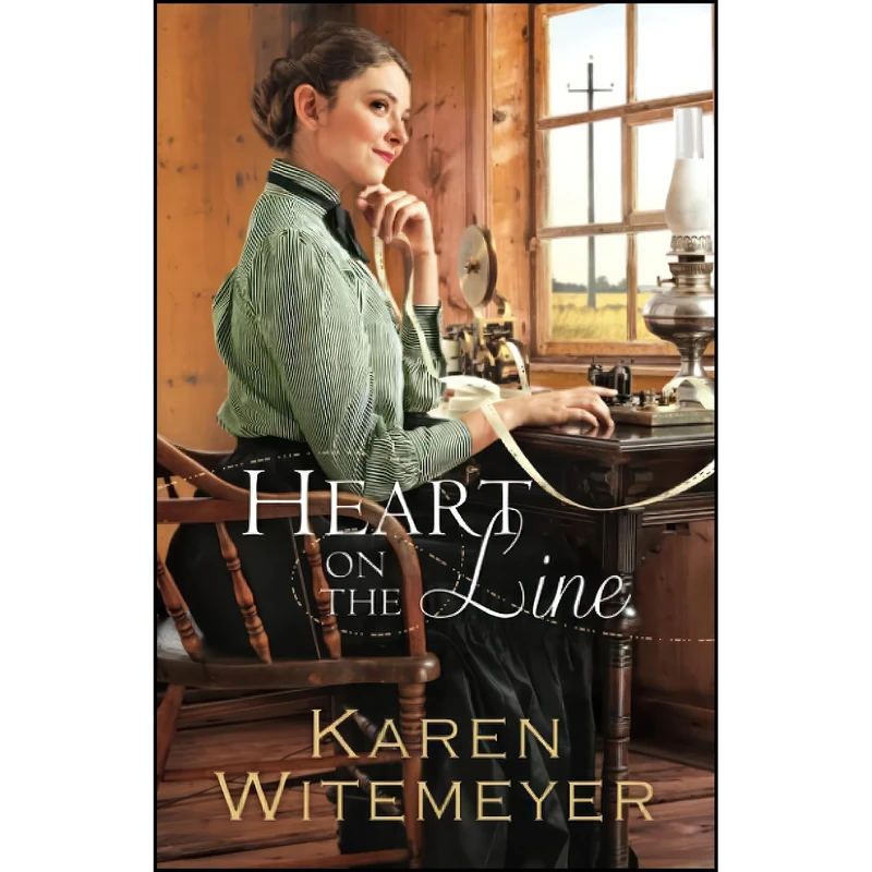 کتاب Heart on the Line اثر Karen Witemeyer انتشارات Bethany House Publishers