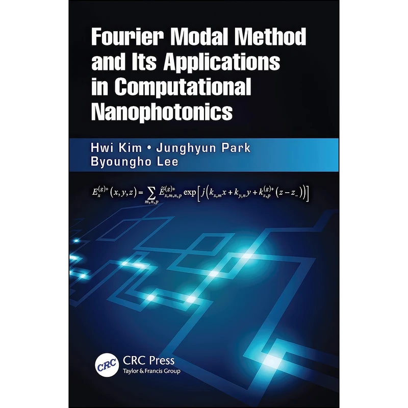 کتاب Fourier Modal Method and Its Applications in Computational Nanophotonics اثر جمعي از نويسندگان انتشارات CRC Press