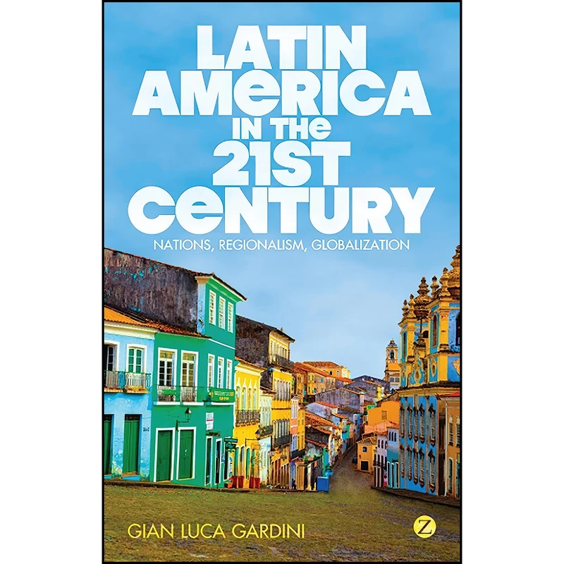 کتاب Latin America in the 21st Century اثر Gian Luca Gardini انتشارات Zed Books