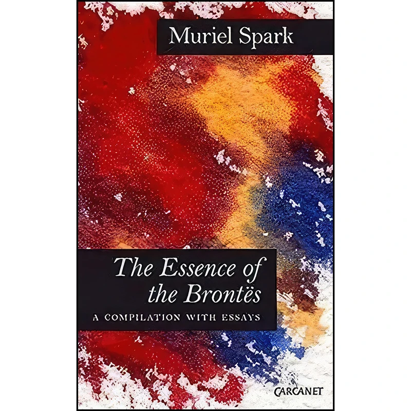 کتاب The Essence of the Brontes اثر Muriel Spark انتشارات Carcanet Press Ltd.
