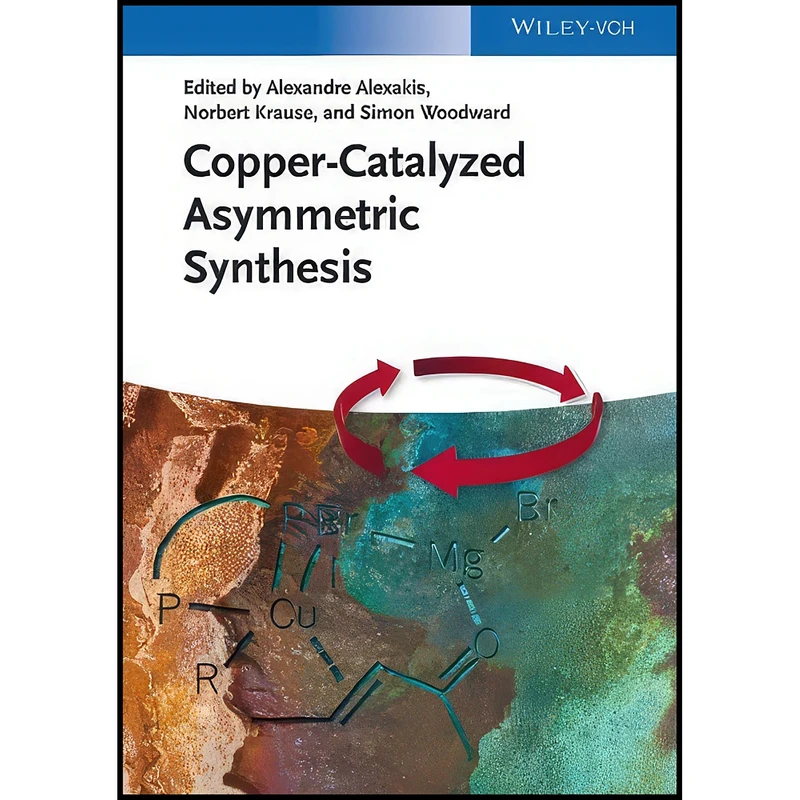 کتاب Copper-Catalyzed Asymmetric Synthesis اثر جمعي از نويسندگان انتشارات Wiley-VCH
