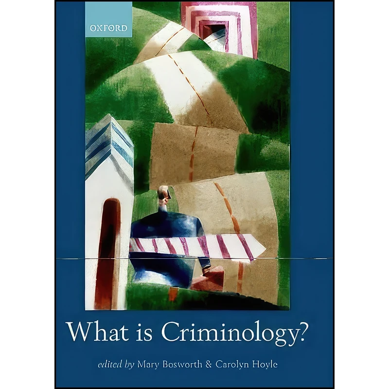 کتاب What is Criminology? اثر Mary Bosworth and Carolyn Hoyle انتشارات Oxford University Press