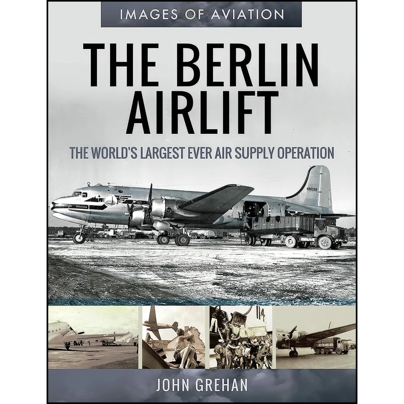 کتاب The Berlin Airlift اثر John Grehan انتشارات Air World