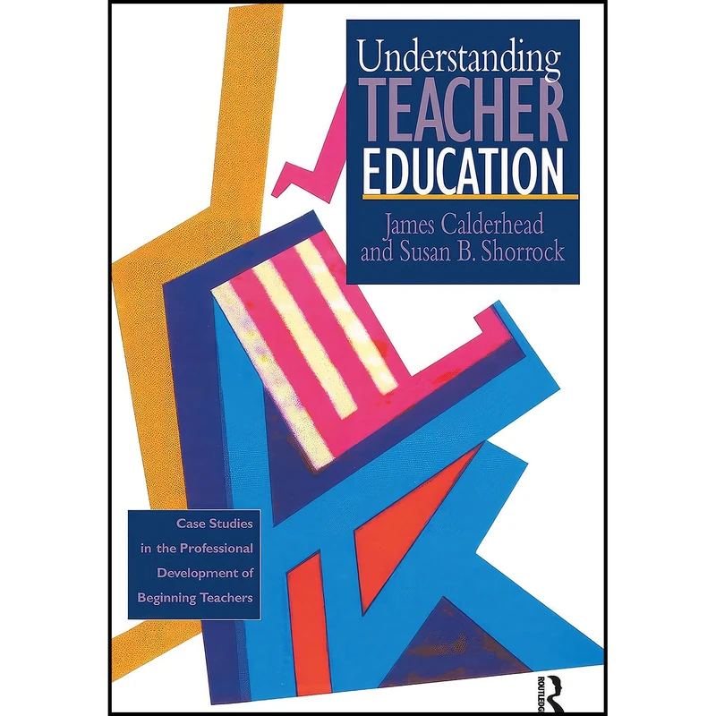 کتاب Understanding Teacher Education اثر جمعي از نويسندگان انتشارات Routledge