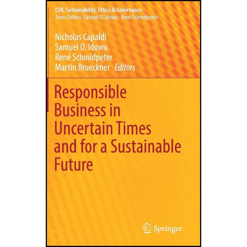 کتاب Responsible Business in Uncertain Times and for a Sustainable Future اثر جمعي از نويسندگان انتشارات Springer