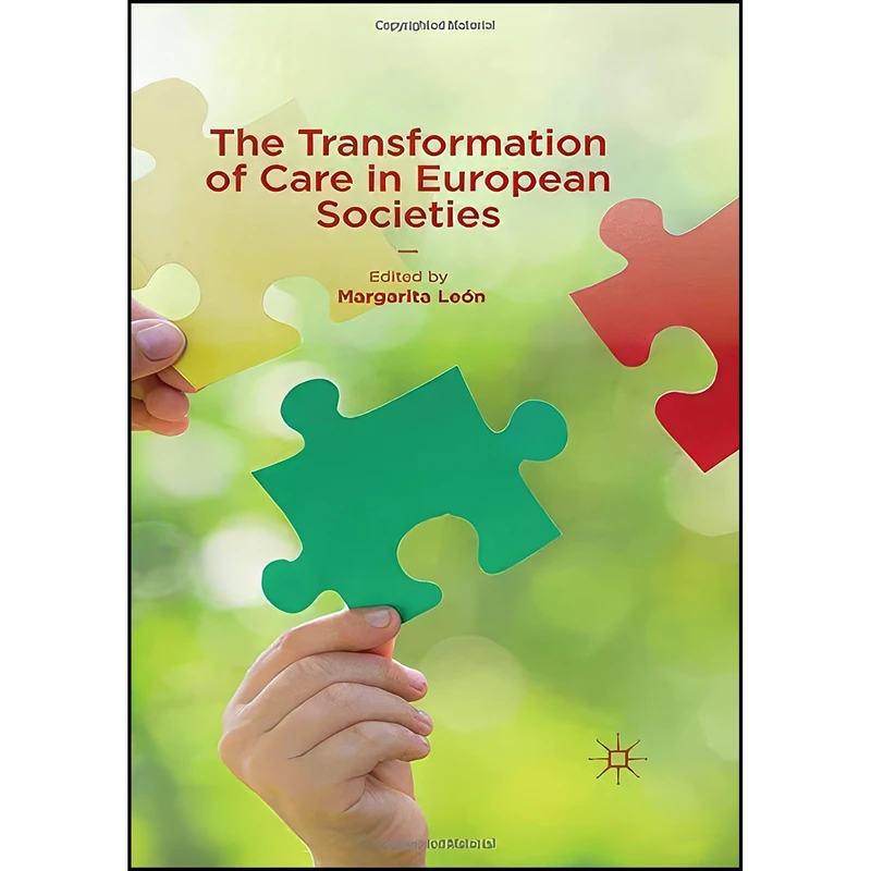 کتاب The Transformation of Care in European Societies اثر Margarita Leon انتشارات Palgrave Macmillan