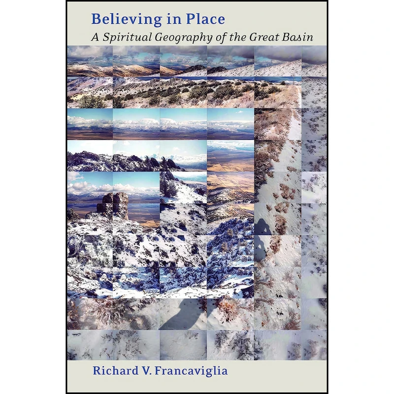 کتاب Believing In Place اثر Richard V. Francaviglia انتشارات University of Nevada Press