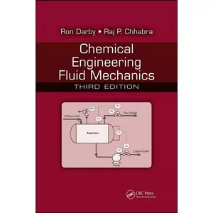 کتاب Chemical Engineering Fluid Mechanics اثر Ron Darby and Raj P. Chhabra انتشارات تازه ها