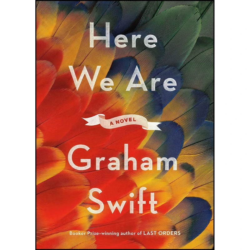 کتاب Here We Are اثر Graham Swift انتشارات Knopf