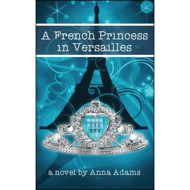 کتاب A French Princess in Versailles  اثر Anna Adams انتشارات تازه ها