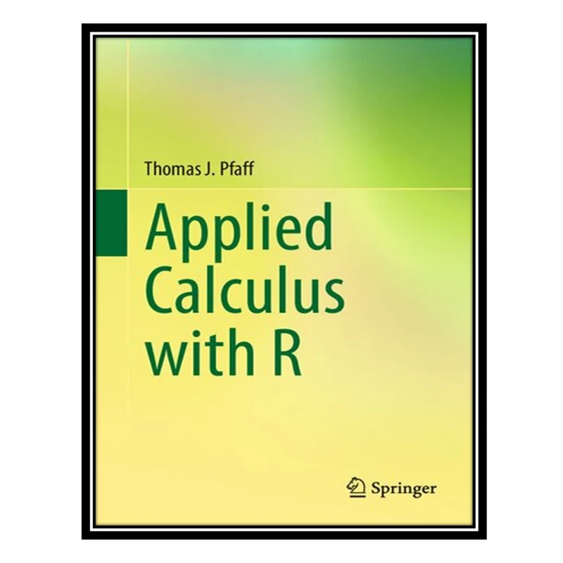 کتاب Applied Calculus with R اثر Thomas J. Pfaff انتشارات مؤلفین طلایی